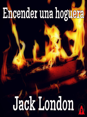 cover image of Encender una hoguera